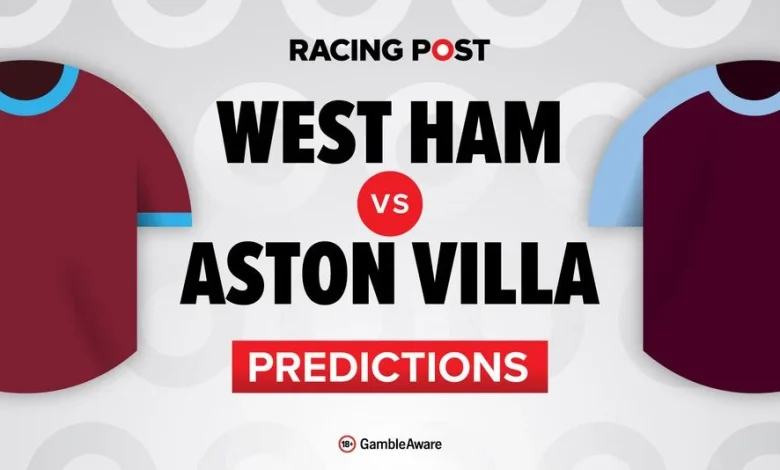 West Ham vs Aston Villa predictions, team news, betting tips, odds and Bet Builder